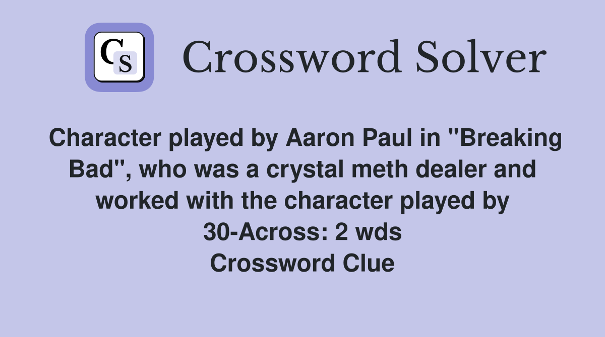 Character played by Aaron Paul in "Breaking Bad", who was a crystal